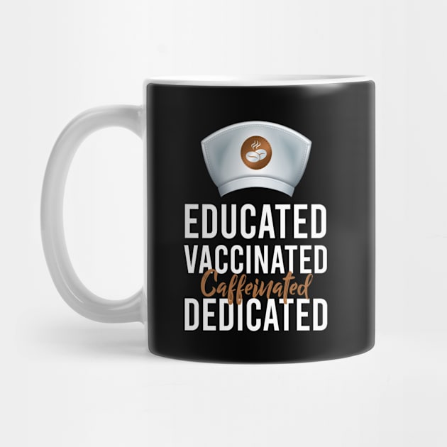 Educated Vaccinated Caffeinated Dedicated Funny Nurse Coffee by Noor_Aldeen